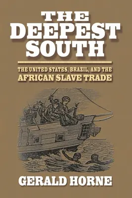 Le Sud le plus profond : Les États-Unis, le Brésil et la traite des esclaves africains - The Deepest South: The United States, Brazil, and the African Slave Trade