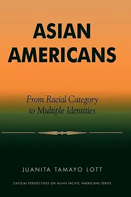 Les Américains d'origine asiatique : De la catégorie raciale aux identités multiples - Asian Americans: From Racial Category to Multiple Identities