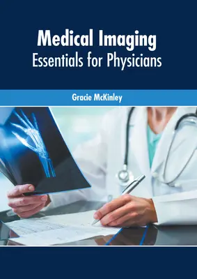 L'imagerie médicale : L'essentiel pour les médecins - Medical Imaging: Essentials for Physicians
