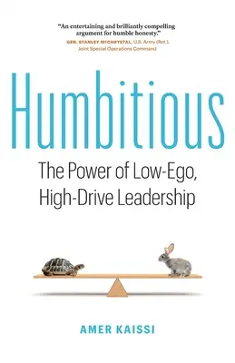 Humbitious : The Power of Low-Ego, High-Drive Leadership (L'humilité : le pouvoir d'un leadership à faible ego et à forte motivation) - Humbitious: The Power of Low-Ego, High-Drive Leadership