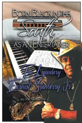 Né Noir dans le Sud en tant qu'artiste : Le légendaire Earnest Stanberry Jr. - Born Black in the South as an Entertainer: The Legendary Earnest Stanberry Jr.