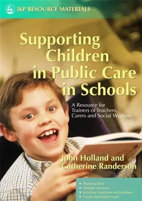 Soutenir les enfants pris en charge par l'État dans les écoles : Une ressource pour les formateurs d'enseignants, de soignants et de travailleurs sociaux - Supporting Children in Public Care in Schools: A Resource for Trainers of Teachers, Carers and Social Workers