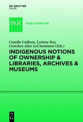 Notions autochtones de propriété et bibliothèques, archives et musées - Indigenous Notions of Ownership and Libraries, Archives and Museums