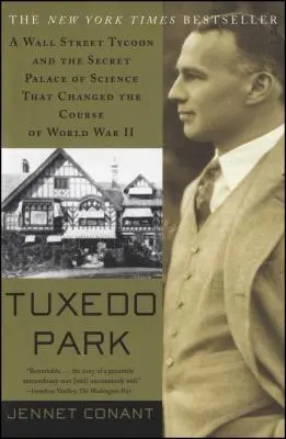 Tuxedo Park : Un magnat de Wall Street et le palais secret de la science qui a changé le cours de la Seconde Guerre mondiale - Tuxedo Park: A Wall Street Tycoon and the Secret Palace of Science That Changed the Course of World War II