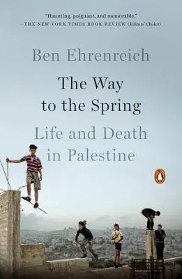 Le chemin du printemps : La vie et la mort en Palestine - The Way to the Spring: Life and Death in Palestine