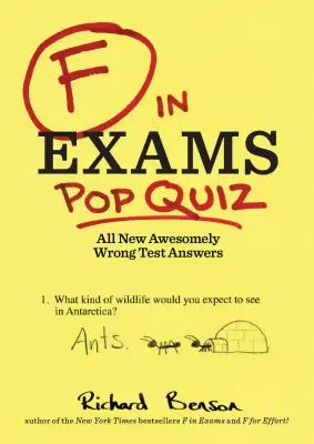 F aux examens : Pop Quiz : Toutes les nouvelles réponses de test totalement erronées - F in Exams: Pop Quiz: All New Awesomely Wrong Test Answers