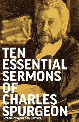 Dix sermons essentiels de Charles Spurgeon - Ten Essential Sermons of Charles Spurgeon