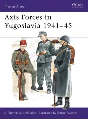 Les forces de l'Axe en Yougoslavie 1941-45 - Axis Forces in Yugoslavia 1941-45