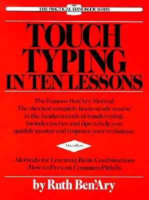 La dactylographie en dix leçons : Un cours à domicile avec des instructions complètes sur les principes fondamentaux de la dactylographie tactile et l'introduction du peigne de base - Touch Typing in Ten Lessons: A Home-Study Course with Complete Instructions in the Fundamentals of Touch Typewriting and Introducing the Basic Comb