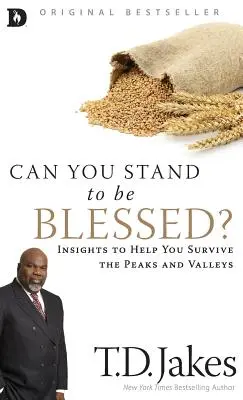 Le pouvoir de la vie : le pouvoir de la vie, le pouvoir de la mort, le pouvoir de la mort - Can You Stand to Be Blessed?: Insights to Help You Survive the Peaks and Valleys