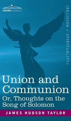 Union et communion ou réflexions sur le Cantique des Cantiques - Union and Communion Or, Thoughts on the Song of Solomon