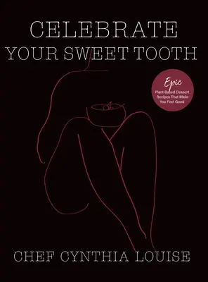 Célébrez votre gourmandise : Des desserts épiques à base de plantes qui vous font du bien - Celebrate Your Sweet Tooth: Epic Plant-Based Desserts That Make You Feel Good