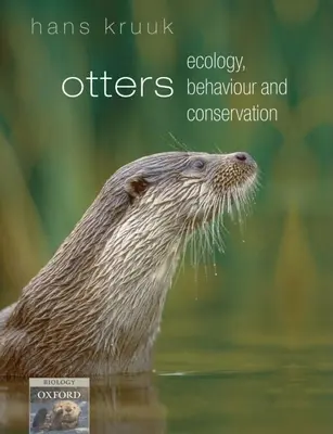 Otters - ecology, behaviour and conservation (Kruuk Hans (Department of Zoology University of Aberdeen Scotland))