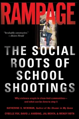 Rampage : Les racines sociales des fusillades dans les écoles - Rampage: The Social Roots of School Shootings