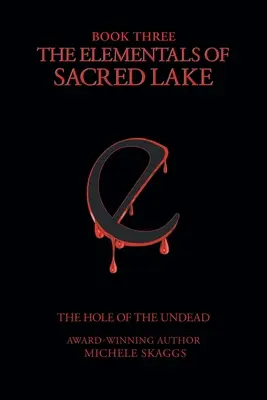 Les élémentaires du lac sacré : Livre 3 : Le trou des morts-vivants - The Elementals of Sacred Lake: Book 3: The Hole of the Undead