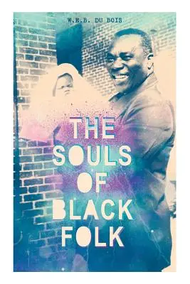 Les âmes des Noirs - The Souls of Black Folk