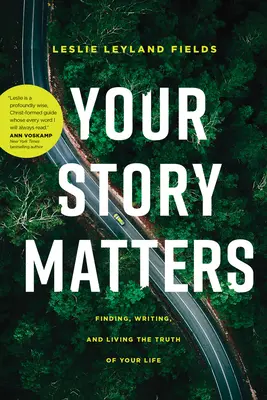 Votre histoire compte : Trouver, écrire et vivre la vérité de votre vie - Your Story Matters: Finding, Writing, and Living the Truth of Your Life