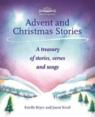Histoires de l'Avent et de Noël : Un trésor d'histoires, de versets et de chants - Advent and Christmas Stories: A Treasury of Stories, Verses, and Songs