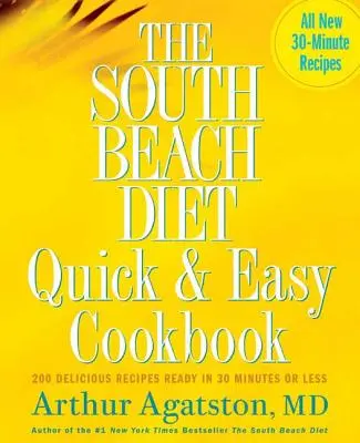 The South Beach Diet Quick and Easy Cookbook : 200 recettes délicieuses prêtes en 30 minutes ou moins - The South Beach Diet Quick and Easy Cookbook: 200 Delicious Recipes Ready in 30 Minutes or Less