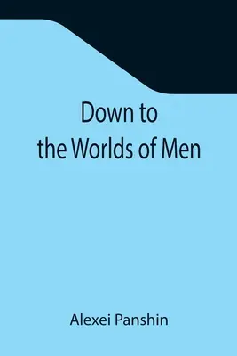 Vers les mondes des hommes - Down to the Worlds of Men