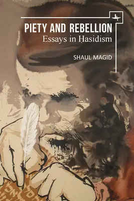 Piété et rébellion : Essais sur le hassidisme - Piety and Rebellion: Essays in Hasidism