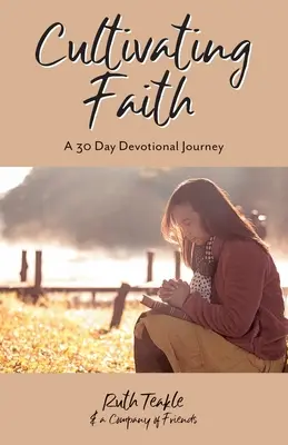 Cultiver la foi : Un voyage dévotionnel de 30 jours - Cultivating Faith: A 30 Day Devotional Journey