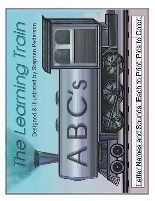 Le train de l'apprentissage - ABC : Noms et sons des lettres. Chacun à imprimer. Images à colorier - The Learning Train - ABC's: Letter Names and Sounds. Each to Print. Pics to Color