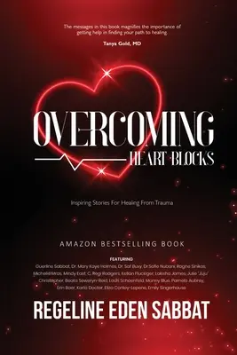 Surmonter les blocages cardiaques : Histoires inspirantes pour guérir d'un traumatisme - Overcoming Heart Blocks: Inspiring Stories for Healing from Trauma