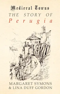 L'histoire de Pérouse (Série des villes médiévales) - The Story of Perugia (Medieval Towns Series)