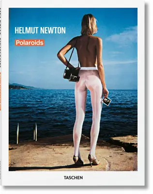 Helmut Newton. Polaroïds - Helmut Newton. Polaroids