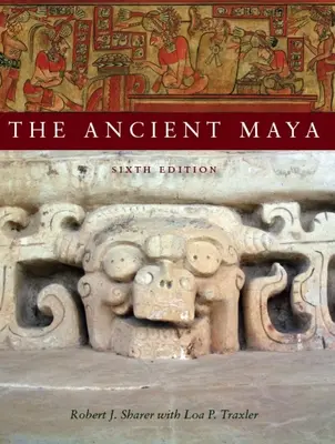Les anciens Mayas, 6e édition - The Ancient Maya, 6th Edition