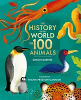 L'histoire du monde en 100 animaux - Édition illustrée - History of the World in 100 Animals - Illustrated Edition