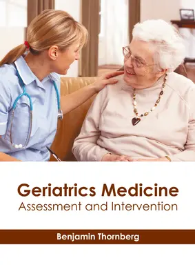 Médecine gériatrique : Évaluation et intervention - Geriatrics Medicine: Assessment and Intervention