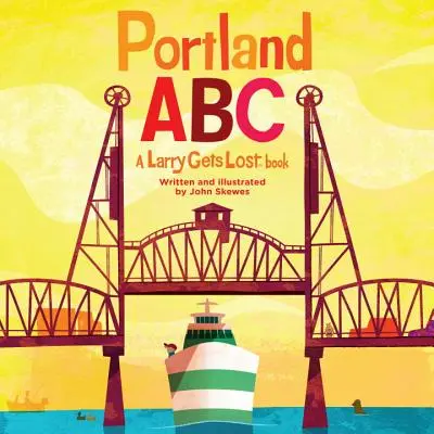 Portland Abc : Un livre de Larry se perd - Portland Abc: A Larry Gets Lost Book