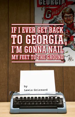 Si jamais je retourne en Géorgie, je clouerai mes pieds au sol - If I Ever Get Back to Georgia, I'm Gonna Nail My Feet to the Ground