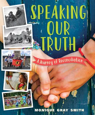 Dire notre vérité : un voyage de réconciliation - Speaking Our Truth: A Journey of Reconciliation