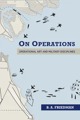 Sur les opérations : Art opérationnel et disciplines militaires - On Operations: Operational Art and Military Disciplines