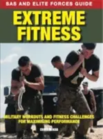 Fitness extrême - Entraînements militaires et défis physiques pour maximiser les performances - Extreme Fitness - Military Workouts and Fitness Challenges for Maximising Performance