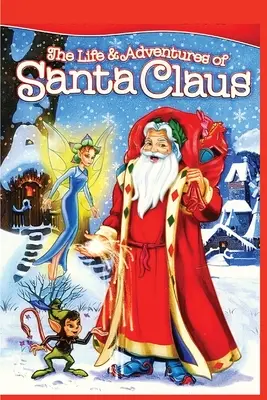 La vie et les aventures du Père Noël : L'histoire classique de Noël : Classique de Noël - The Life and Adventures of Santa Claus: Christmas Classic Story: Christmas Classic