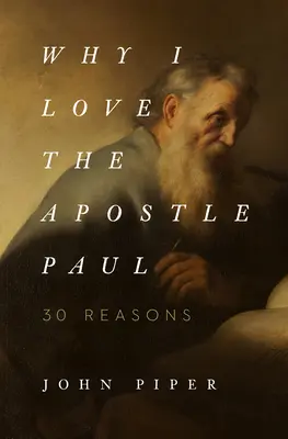 Pourquoi j'aime l'apôtre Paul : 30 raisons - Why I Love the Apostle Paul: 30 Reasons