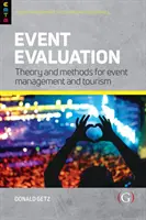 Event Evaluation : - Theory and methods for event management and tourism (Getz Professor Donald (Professor Emeritus University of Calgary Canada)) - Event Evaluation: - Theory and methods for event management and tourism (Getz Professor Donald (Professor Emeritus University of Calgary Canada))