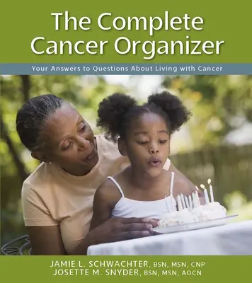 L'organisateur complet du cancer : Vos réponses aux questions sur la vie avec le cancer - The Complete Cancer Organizer: Your Answers to Questions about Living with Cancer
