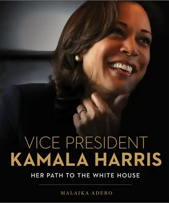 La vice-présidente Kamala Harris : son chemin vers la Maison Blanche - Vice President Kamala Harris: Her Path to the White House