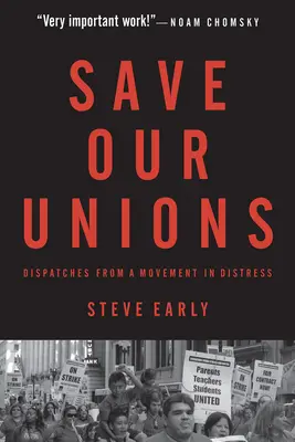 Sauver nos syndicats : Dépêches d'un mouvement en détresse - Save Our Unions: Dispatches from a Movement in Distress