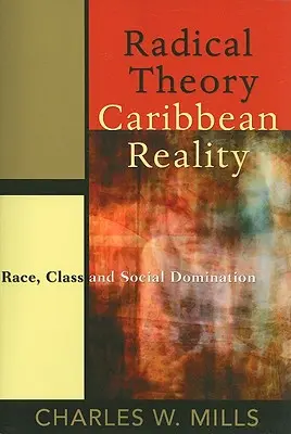 Théorie radicale, réalité caribéenne : Race, classe et domination sociale - Radical Theory, Caribbean Reality: Race, Class and Social Domination