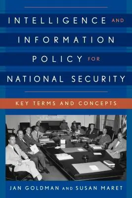 Politique du renseignement et de l'information pour la sécurité nationale : Termes et concepts clés - Intelligence and Information Policy for National Security: Key Terms and Concepts
