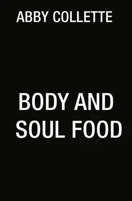 La nourriture du corps et de l'âme - Body and Soul Food