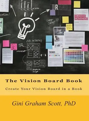 Le livre du tableau de bord : Créez votre tableau de bord dans un livre - The Vision Board Book: Create Your Vision Board in a Book