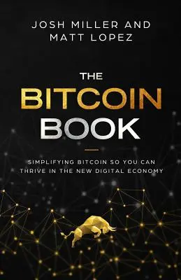 Le Livre du Bitcoin : Simplifier le Bitcoin pour prospérer dans la nouvelle économie numérique - The Bitcoin Book: Simplifying Bitcoin so you can Thrive in the New Digital Economy