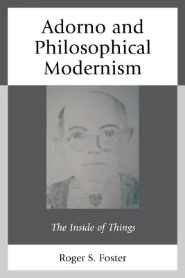 Adorno et le modernisme philosophique : L'intérieur des choses - Adorno and Philosophical Modernism: The Inside of Things